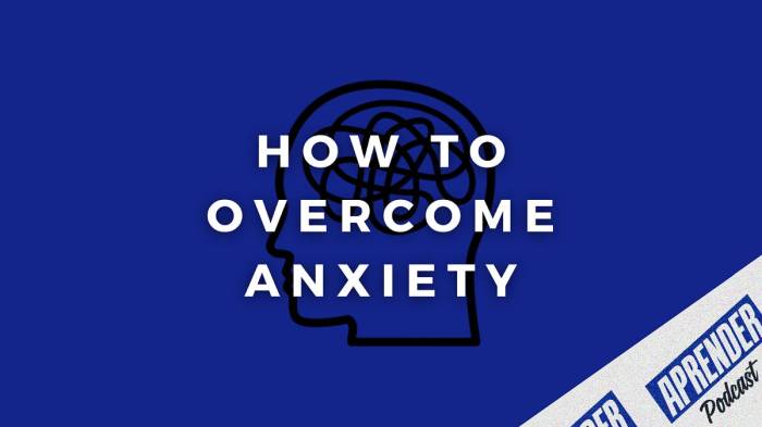 How to get over anxiety