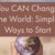 10 Ways to Peacefully Change the World