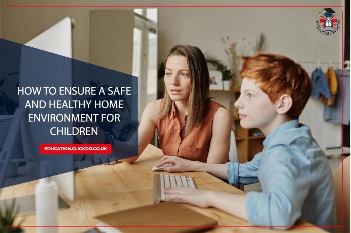 How to create a healthy and safe environment for your children
