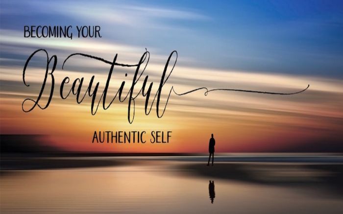 Becoming Your Beautiful Authentic Self Real yourself unique true honest humble and happy