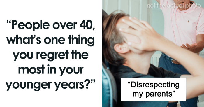 People Who Are 40 And Over Share Their Biggest Regrets So You Can Learn ... How have regrets 10 years later